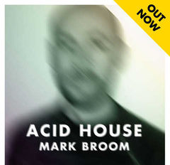 Mark Broom lanseaza albumul 'Acid House' (AUDIO)