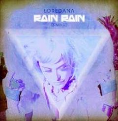 Remixuri la piesa Rain Rain a Loredanei