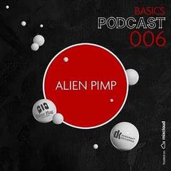 Alien Pimp - podcast pentru Basics