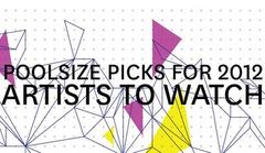 AUDIO: Poolsize Picks For 2012  Artists To Watch