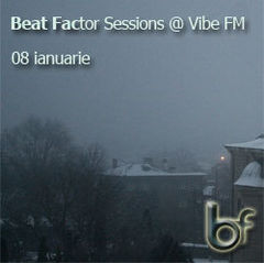 O noua editie de BeatFactor Sessions @ Vibe FM - 8 Ianuarie