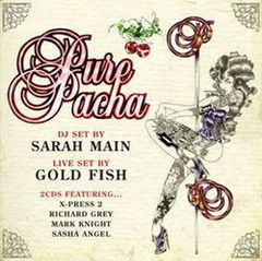 Pure Pacha 2008  mixata de Sarah Main si Gold Fish