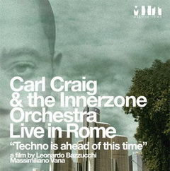Carl Craig lanseaza filmul Carl Craig & the Innerzone Orchestra  Live In Rome