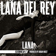 Lana Del Rey x Urban Noize x Jay-Z = Lana | Mixtape